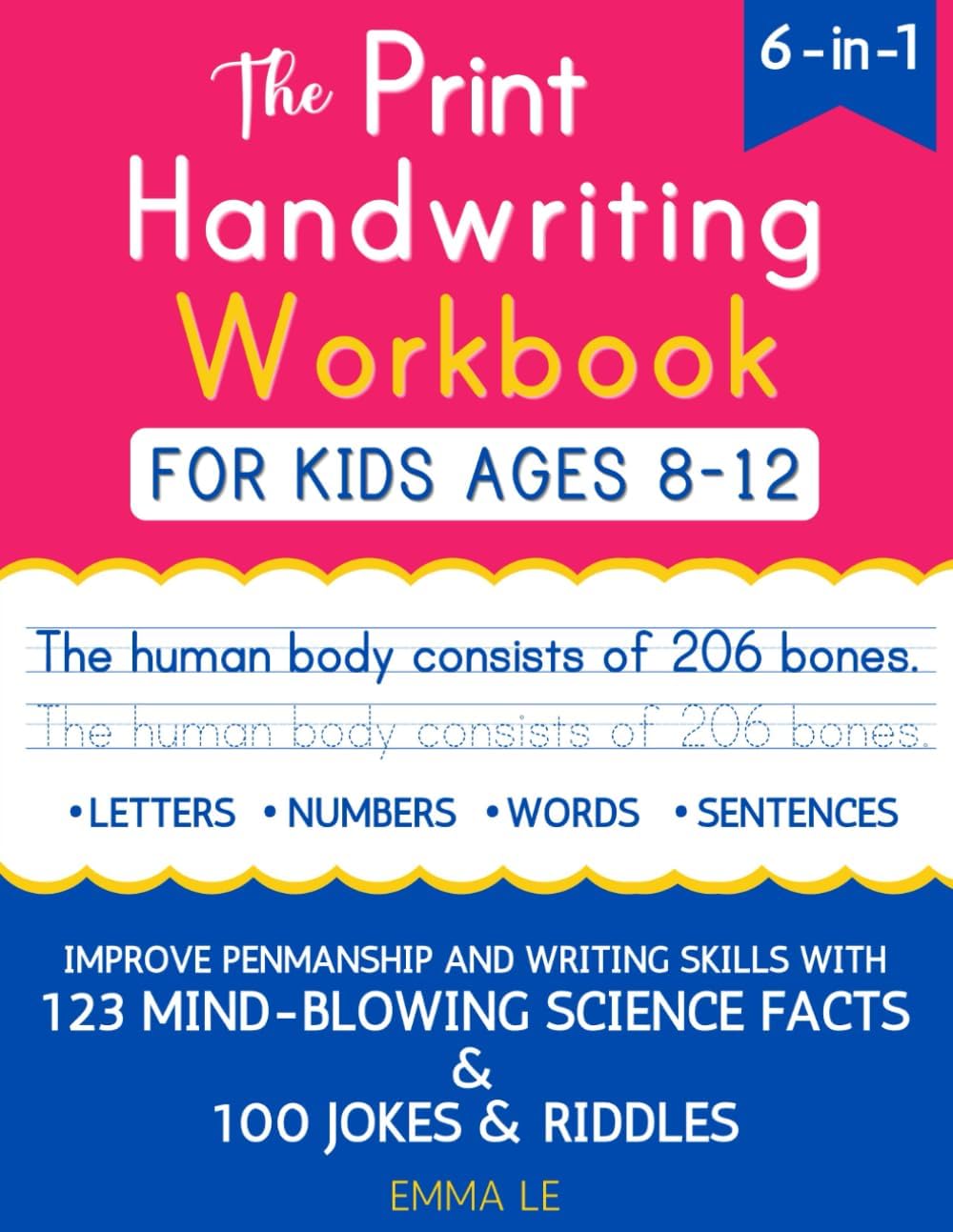 The Print Handwriting Workbook for Kids Ages 8-12: Improve Your Penmanship and Writing Skills with 123 Mind-Blowing Science Facts by Emma Le
