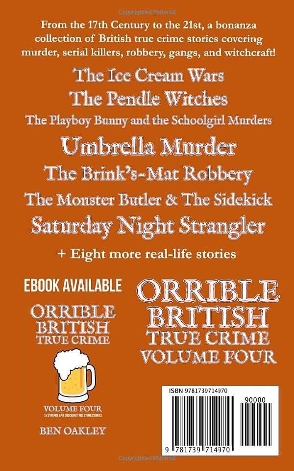 Orrible British True Crime Volume 4: 15 Strange and Shocking True Crime Stories by Ben Oakley