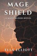 Mage Shield (Mage Blood) by Ella Elliott