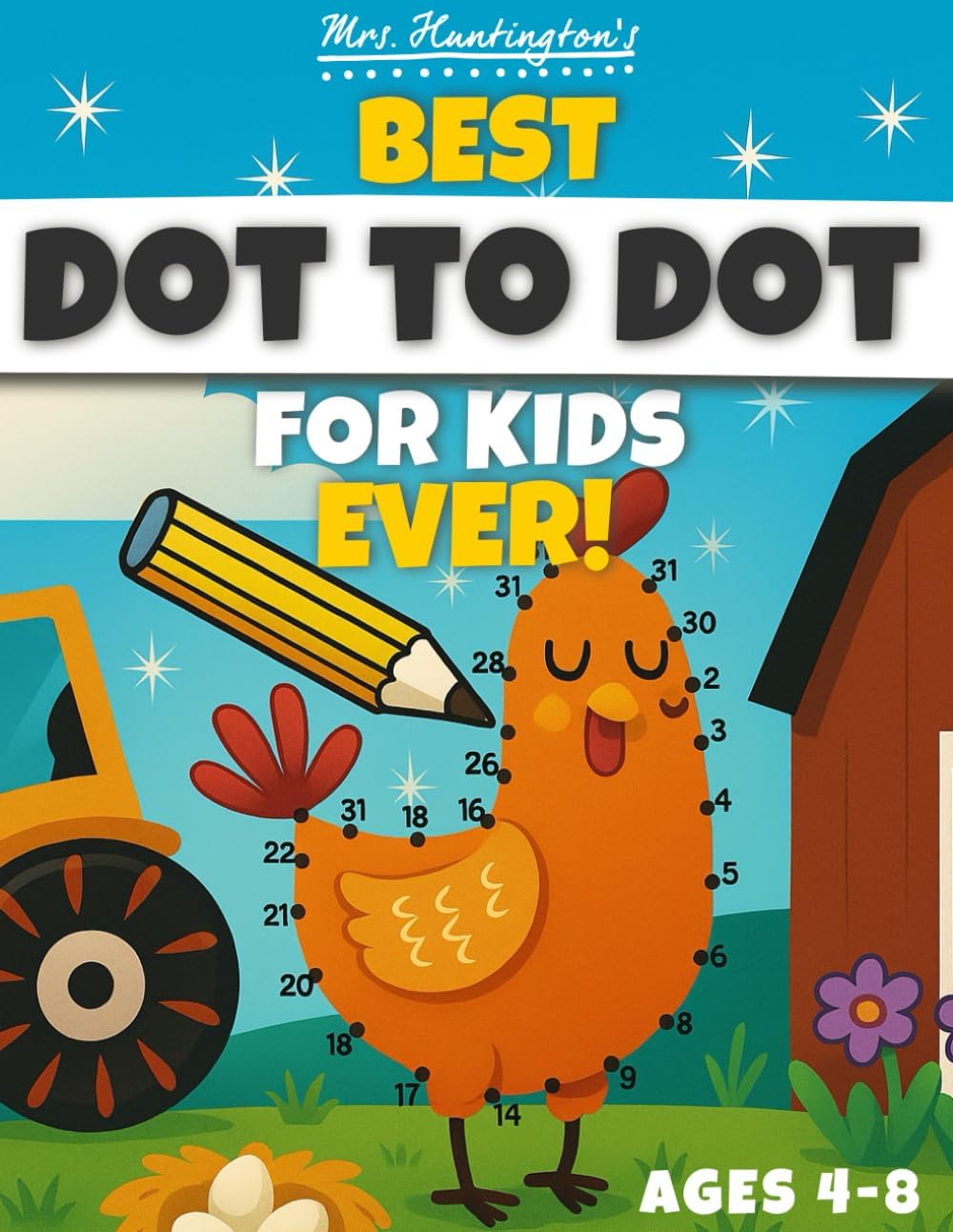 Dot to Dot For Kids Ages 4-8: Best Connect the Dots Number Puzzle Book Ever! | Count & Color from 10 to 100 (Kids Activity Books) by Mrs Huntington