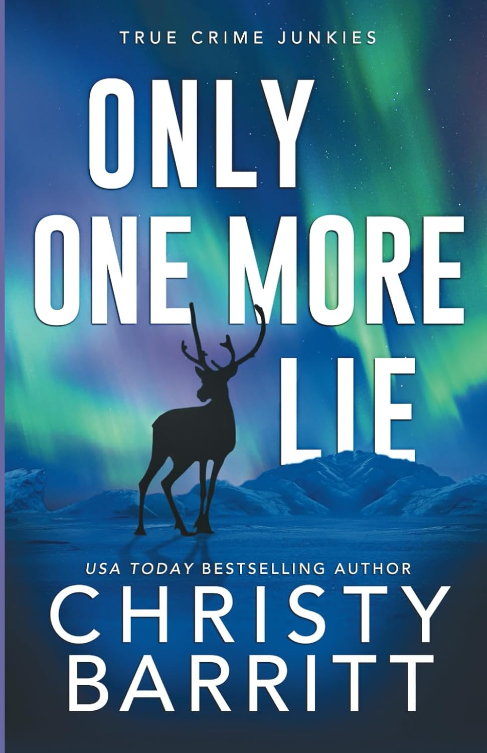 Only One More Lie (True Crime Junkies) by Christy Barritt