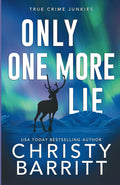 Only One More Lie (True Crime Junkies) by Christy Barritt