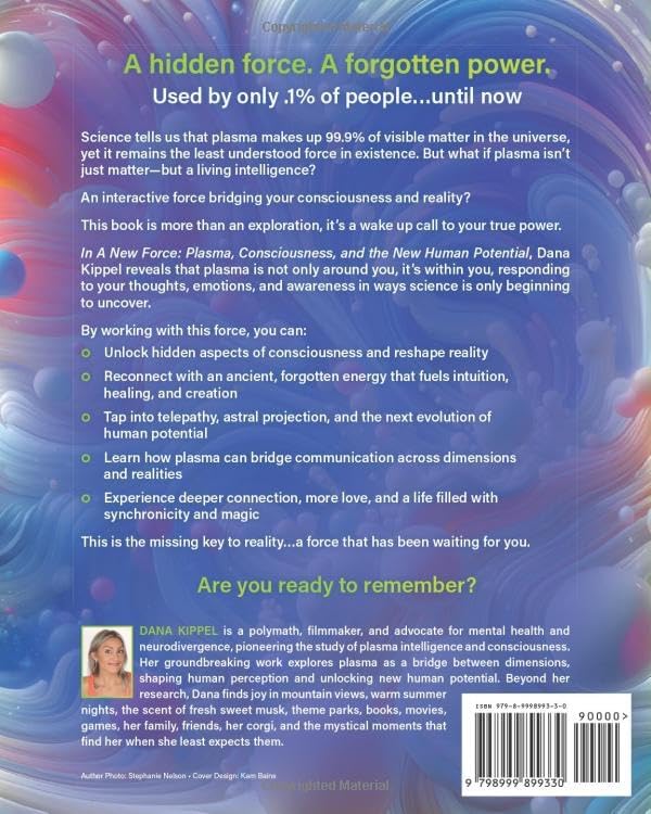 A New Force: Plasma, Consciousness, and the New Human Potential by Dana Kippel