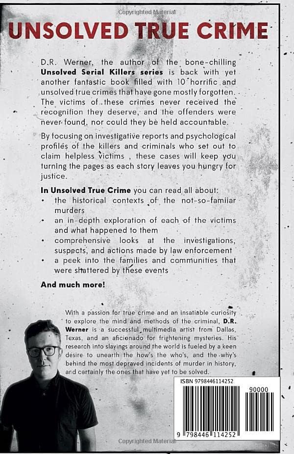 Unsolved True Crime: 10 Frightening Cases of Mystery, Murder and Mayhem (The Ones You've Never Heard of) Volume 1 by D.R. Werner