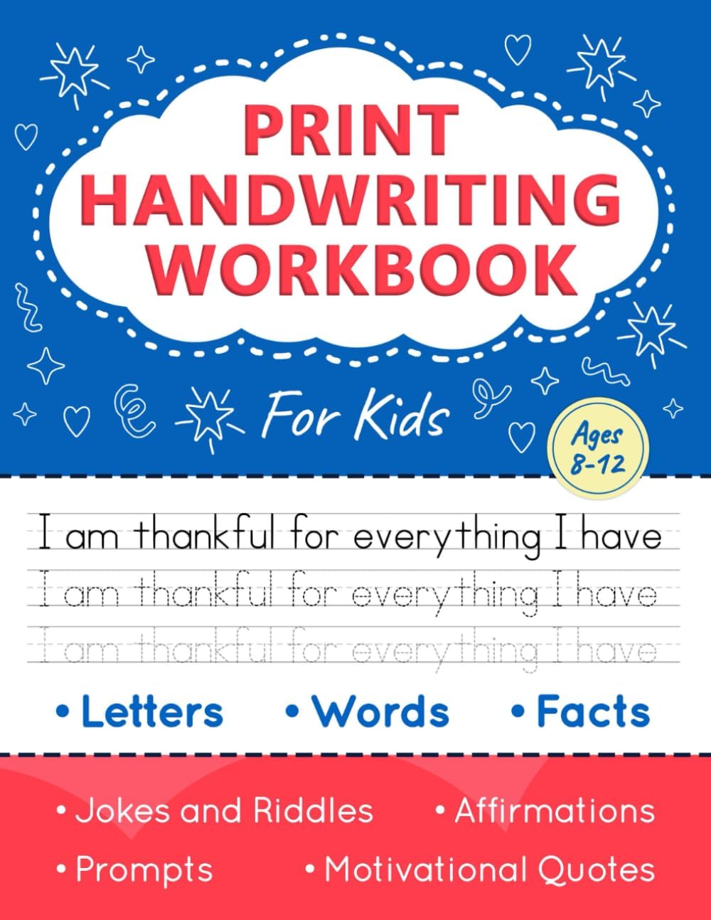 Print Handwriting Workbook for Kids: Improve Your Penmanship and Writing Skills with Letters, Words, Motivational Quotes, Funny Jokes, Science Facts for Children Ages 8-12 by Chloe Felix