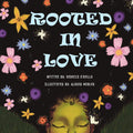Rooted In Love: A Rhyming Children’s Book About Gratitude, Mindfulness, and Connecting with Nature for Children Ages 3-6 by Rebecca O'Reilly