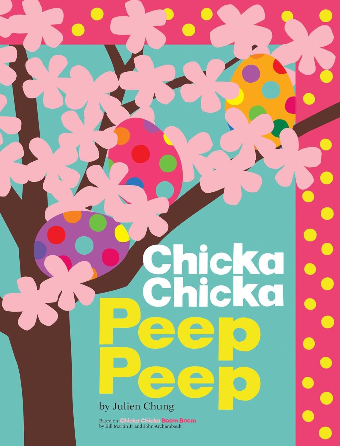 Chicka Chicka Peep Peep (Chicka Chicka Book, A) by Julien Chung