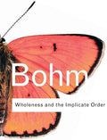 Wholeness and the Implicate Order by David Bohm