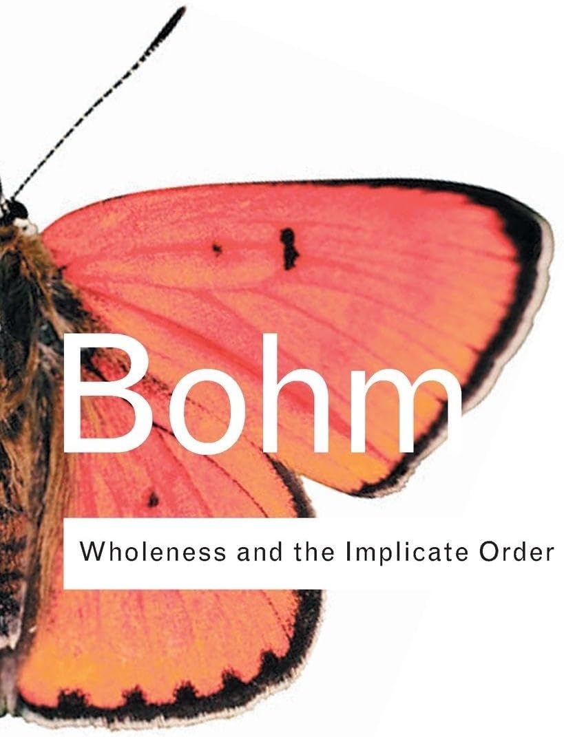 Wholeness and the Implicate Order by David Bohm