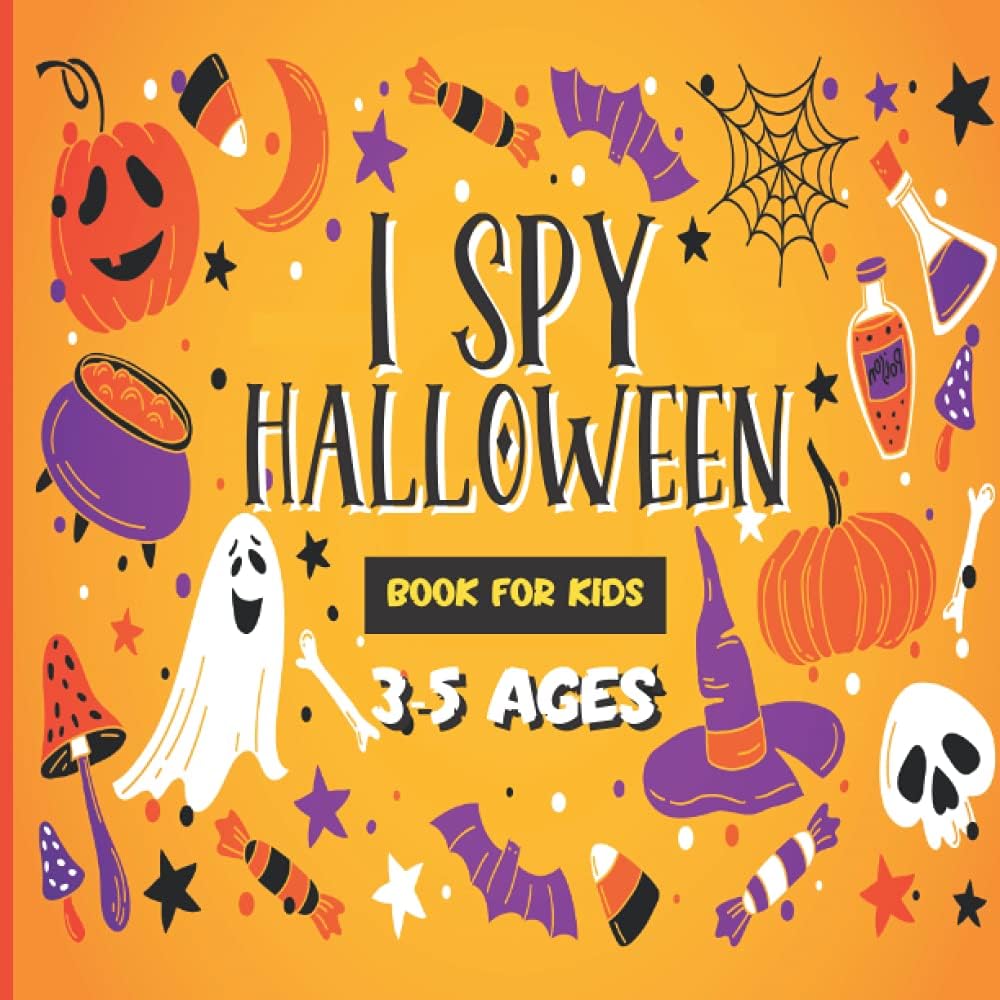 I Spy Halloween Book For Kids 3-5 Ages: An Adorable and Fun Halloween Gift For Boys, Girls, Toddlers, and Preschoolers 3-5 years old | Interactive ... Game Perfect for Your Childs Gift Basket! by Merrile Kirby