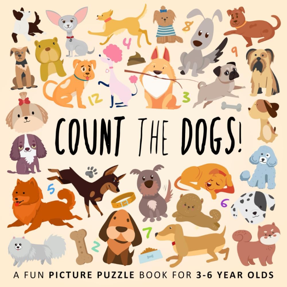 Count the Dogs!: A Fun Picture Puzzle Book for 3-6 Year Olds (Counting Books for Kids) by Webber Books
