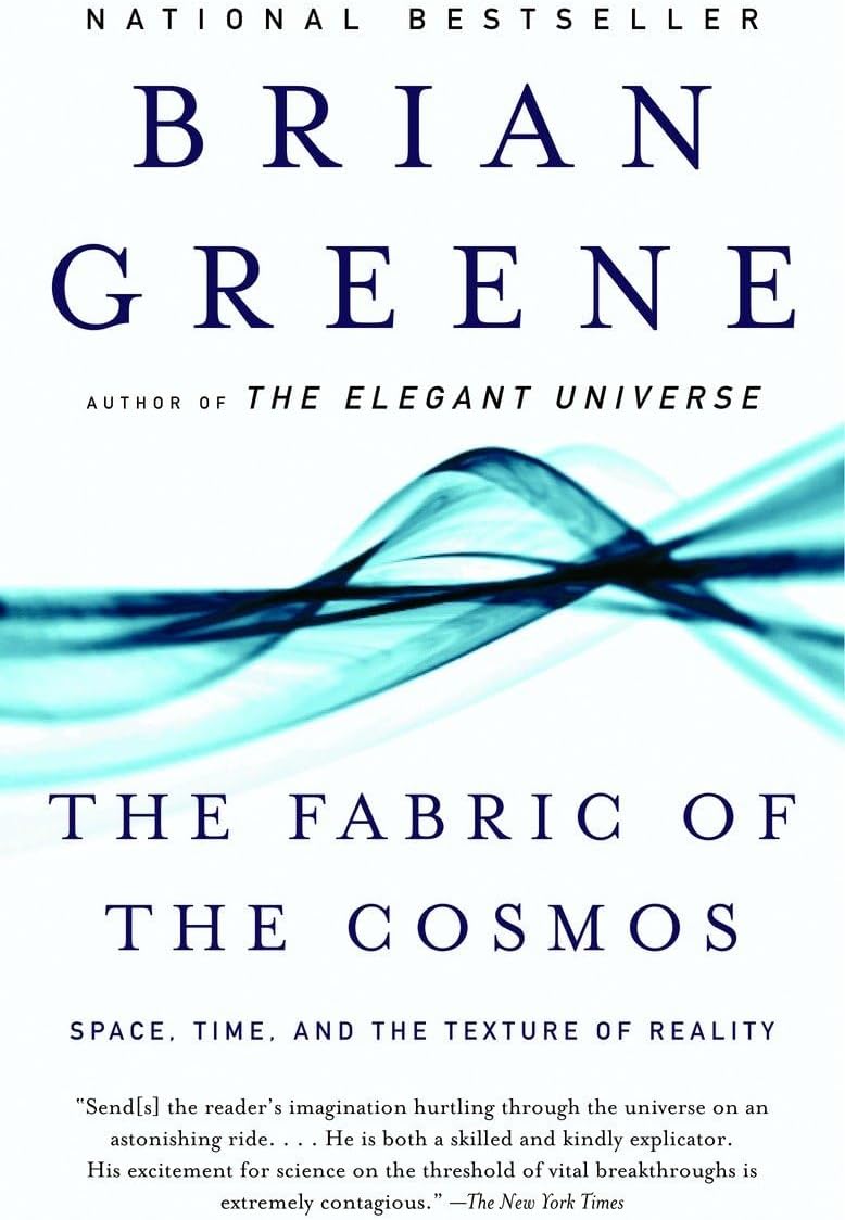 The Fabric of the Cosmos: Space, Time, and the Texture of Reality by Brian Greene