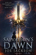 Salvation's Dawn: An Epic Fantasy Saga (Eve of Redemption) by Joe Jackson