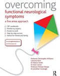 Overcoming Functional Neurological Symptoms: A Five Areas Approach by Christopher Williams