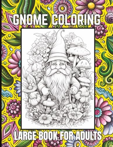 Gnome Coloring Large Books for Adults: 53 Whimsical Gnomes with Mushrooms & Flowers by Color & Shade Press