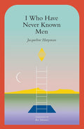 I Who Have Never Known Men by Jacqueline Harpman