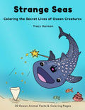 Strange Seas: Coloring the Secret Lives of Ocean Creatures by Tracy Harmon