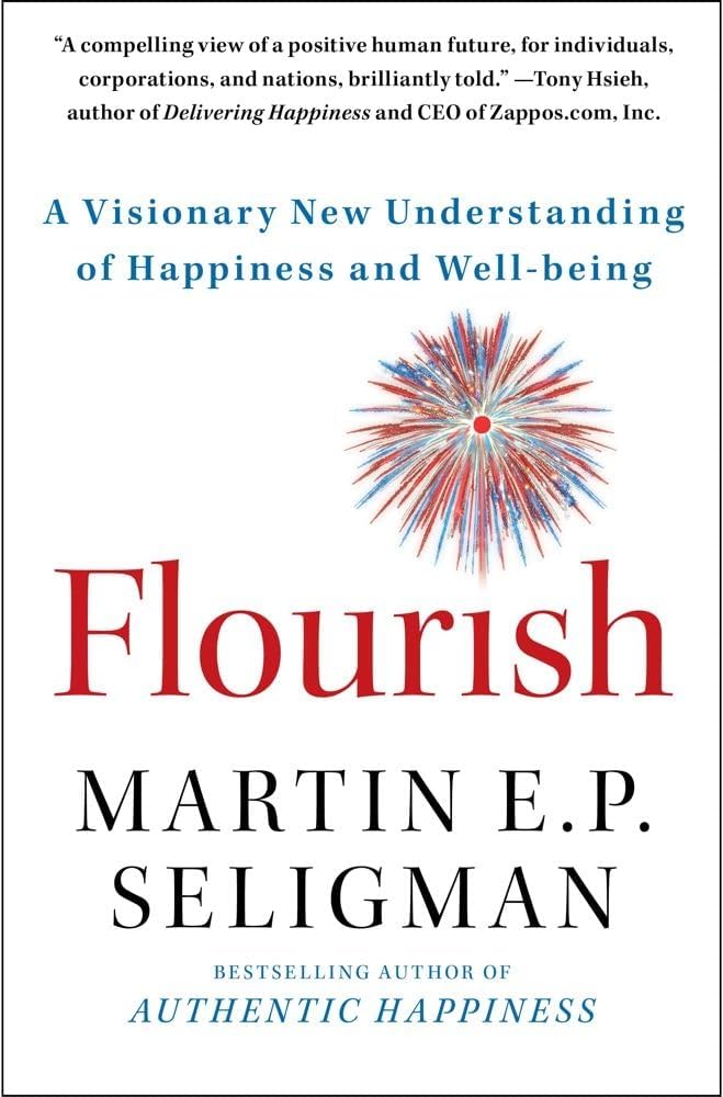 Flourish: A Visionary New Understanding of Happiness and Well-being by Martin E. P. Seligman