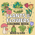 Plants & Flowers Bold and Easy Coloring Book: Simple and Relaxing Designs Featuring Cute Plants and Groovy Flowers for Adults and Kids by Fifi Sprinkle