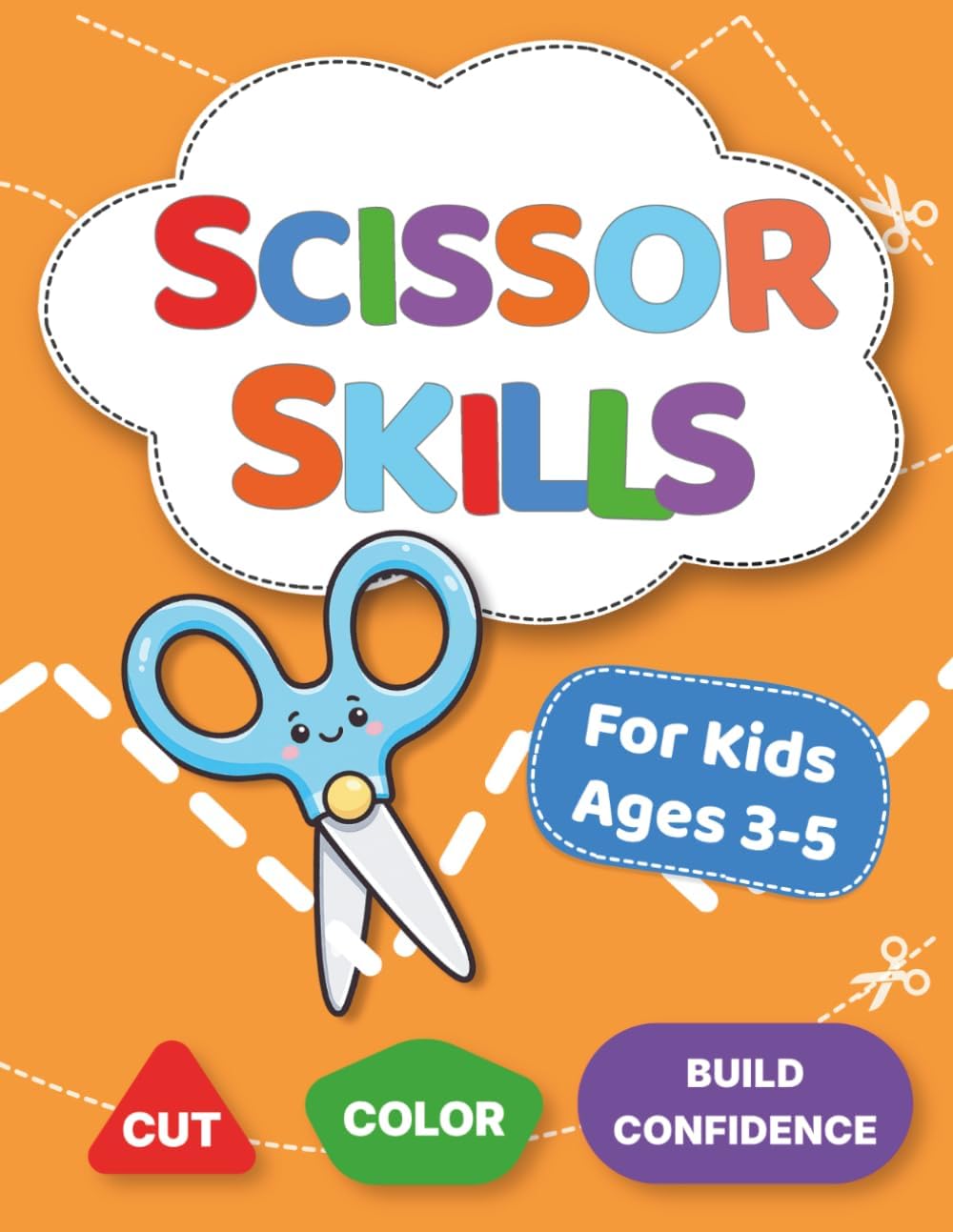 Scissor Skills for Kids Ages 3-5: A Step-by-Step Cutting Practice Activity Book for Preschoolers - Cut, Color & Build Confidence with Lines, Shapes, Patterns & Fun Objects by Nina Heynes