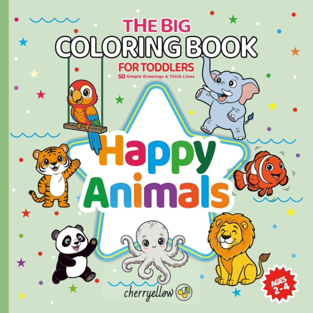 HAPPY ANIMALS - The Big Coloring Book for Toddlers: 50 Big & Easy Coloring Pages for Ages 2-4 (cherryellow - ALL AROUND) by Cherryellow Press