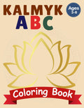 English-Kalmyk ABC Bilingual Coloring Book for Kids Ages 3-6: Learn Kalmyk and English Alphabets with Fun Coloring Pages | Bilingual Activity Book for Kids Ages 3–6 (ABC of the Nomads) by Saglar Star
