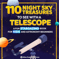 110 Night Sky Treasures to see with a Telescope: A Fun Stargazing Book for Kids and Astronomy Beginners: A Fun Space Guide Book for Kids to Explore Planets, Constellations, and Distant Galaxies! by Atlas Explorers Press