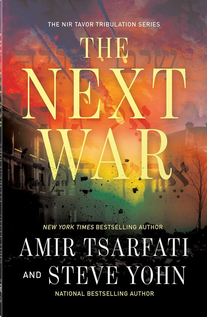 The Next War: A Biblical Prophecy Thriller About Israel, Global Conflict, and the Last Days (Volume 1) (The Nir Tavor Tribulation Series) by Amir Tsarfati