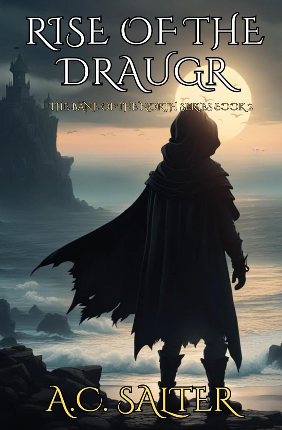 Rise Of The Draugr: Epic Viking Fantasy (The Bane Of The North) by A.C Salter