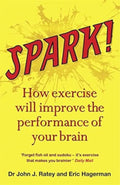 Spark: The Revolutionary New Science of Exercise and the Brain by John J. Ratey MD