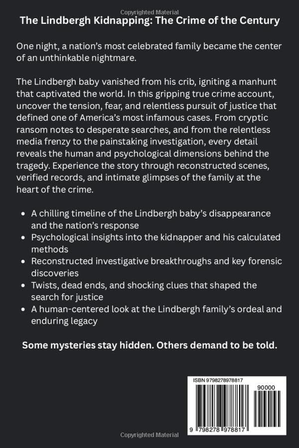 LINDBERGH KIDNAPPING THE CRIME OF THE CENTURY: The True Story of the Baby’s Murder and the Hunt That Shocked America (True Crime Case Files: Real Stories Of Murder, Mystery & Justice) by Richie J. Garst