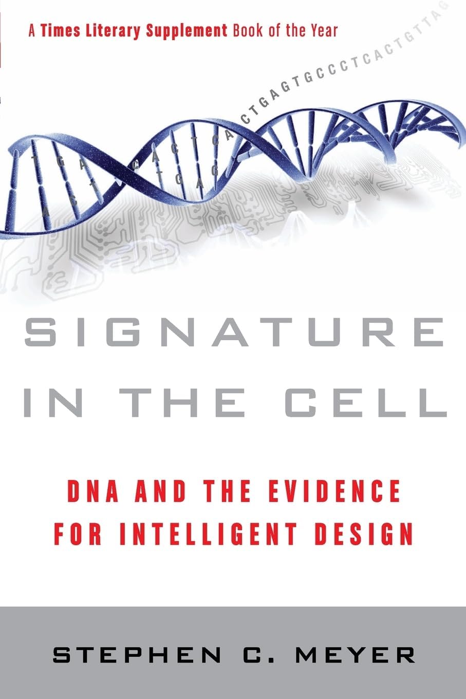 Signature in the Cell: DNA and the Evidence for Intelligent Design ― As Featured in the Film, The Story of Everything by Stephen C. Meyer