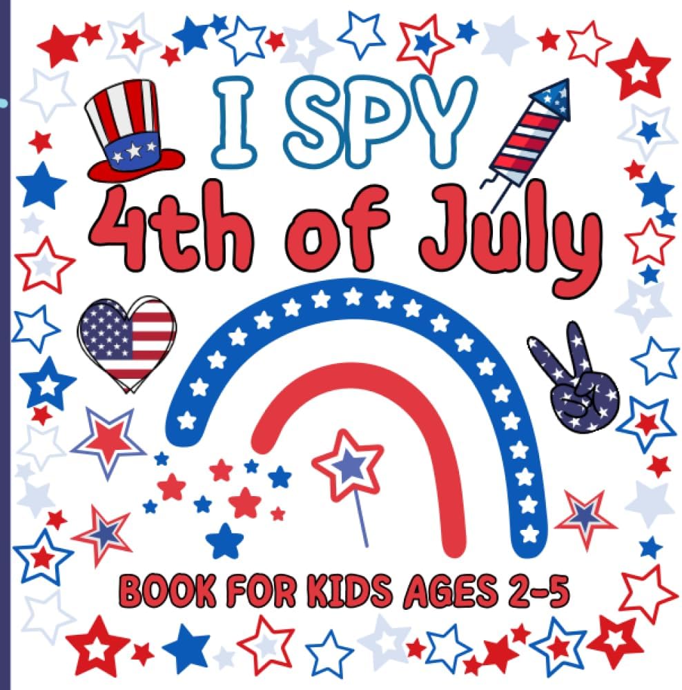 I Spy 4th Of July Book For Kids Ages 2-5: Fun Educational Guessing Game Book for Toddlers And Preschoolers. Beautiful Illustrations of the Patriotic ... July. Cute Activity Book for Kid 2-Year-Olds by Schoo publishing