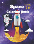Space Coloring Book for Kids Ages 2-5, planets, solar systems, rockets, astronauts: Color Adventure for both boys and girls, Toddlers, Preschool, Kindergarten, Elementary by Cava LuLu