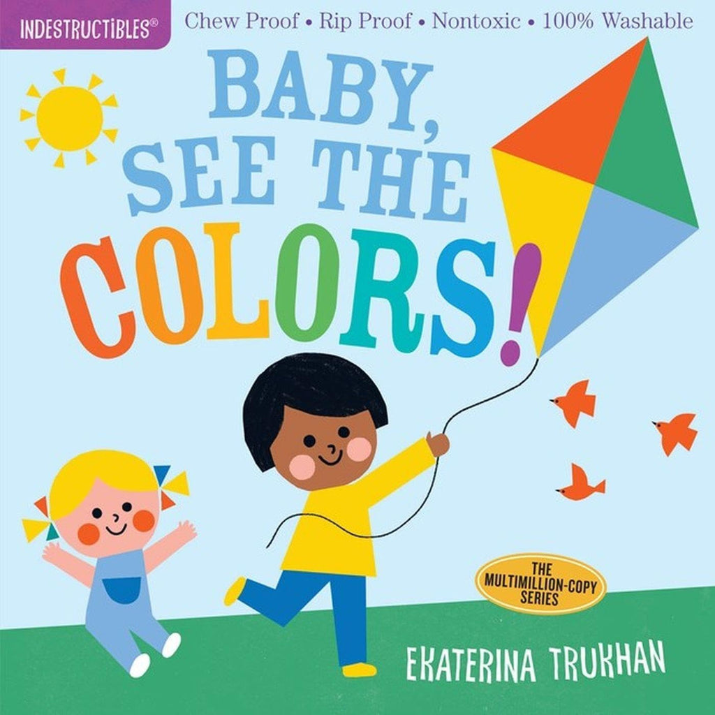 Indestructibles: Baby, See the Colors!: Chew Proof · Rip Proof · Nontoxic · 100% Washable (Book for Babies, Newborn Books, Safe to Chew) by Ekaterina Trukhan