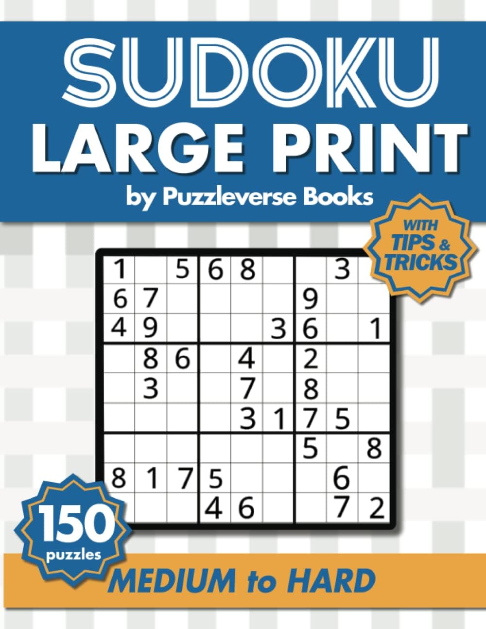 Sudoku Large Print With Tips and Tricks: 150 Medium to Hard Puzzles for Adults & Seniors for Gradually Improving Sudoku Skills, One Per Page (Sudoku Sensei Series) by Puzzleverse Books