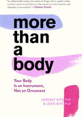 More Than A Body: Your Body Is an Instrument, Not an Ornament – A Research-Backed Health and Wellness Guide for Empowerment and Confidence by Lexie Kite