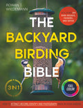 The Backyard Birding Bible: [3 in 1] How to Attract, Record, and Identify Birds in Your Garden | Including DIY Bird Houses, Feeders, and Baths by Rowan T. Wiedemann