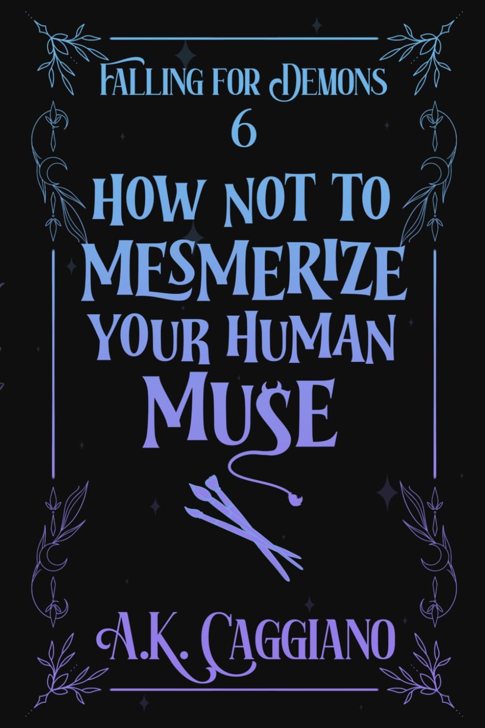 How Not to Mesmerize Your Human Muse by A. K. Caggiano