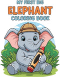 My First Big Elephant Coloring Book: 84 Large and Simple Coloring Pages for Toddlers and Kids Ages 3-8, Easy Elephant Illustrations to Boost Creativity and Fine Motor Skills by Ziad Ehab