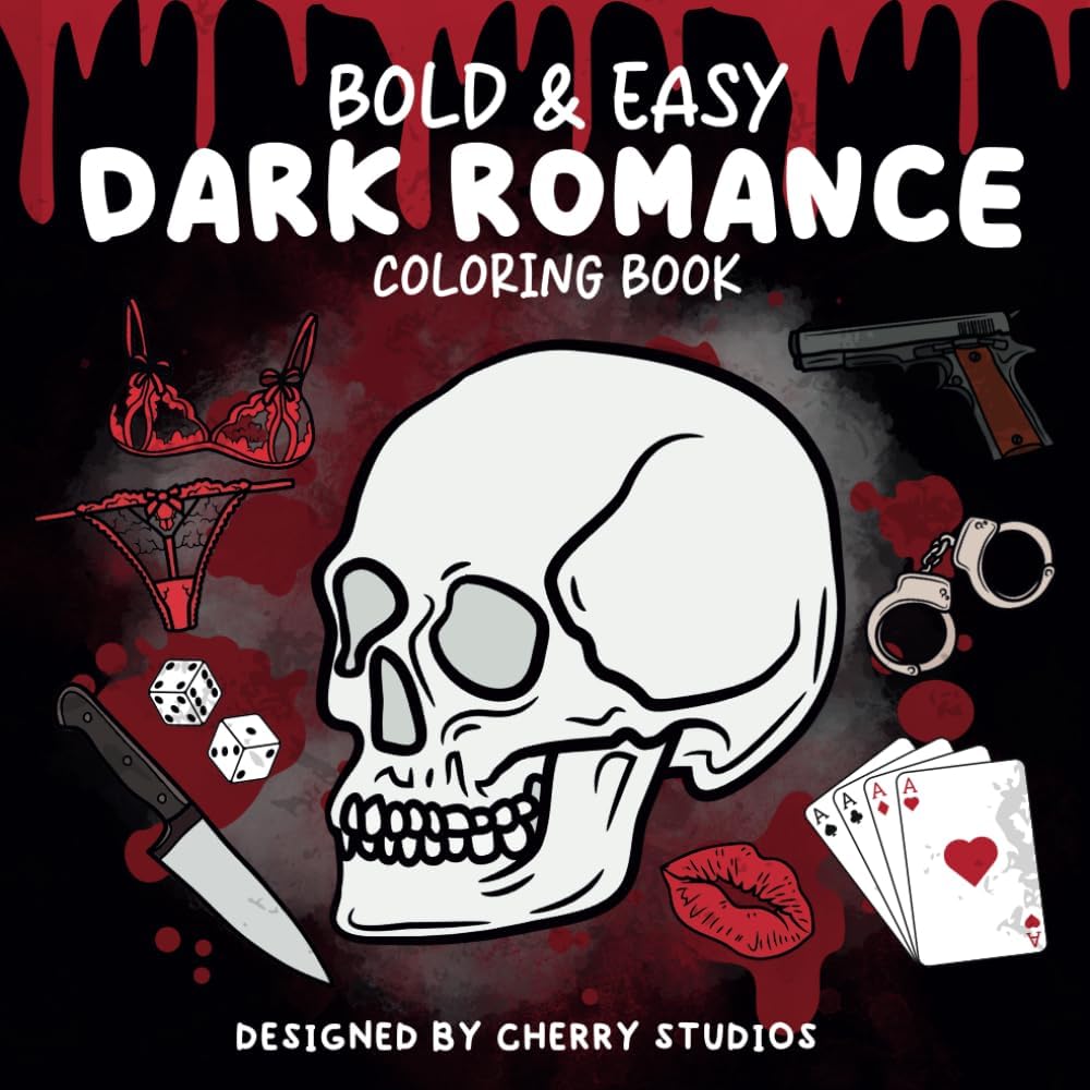 Bold & Easy Dark Romance Coloring Book: For Bookish Girlies Who Love Mystery, Passion, and Spicy Vibes: All Things Dark & Delicious – Bold Designs ... and Mafia Romance (Readers Just Wanna Color) by Cherry Studios