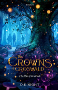 The War of the Woods: A Magical Fantasy Adventure for Tweens and Teens Ages 9-13, Grades 4-7 (Croswald Series Book 4) by D.E. Night