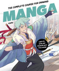 The Complete Course for Drawing Manga: Learn to Write and Illustrate Your First Manga by Kuru