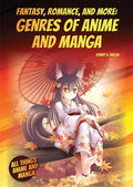 Fantasy, Romance, and More: Genres of Anime and Manga (All Things Anime and Manga) by Stuart A. Kallen