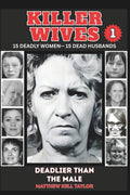 Killer Wives: "Deadlier Than The Male" by Matthew Kell Taylor