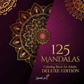 125 Mandalas: An Adult Coloring Book with more than 125 Beautiful Mandalas for Stress Relief and Relaxation (Deluxe Edition) (Mandalas Coloring Books Collection) by Special Art