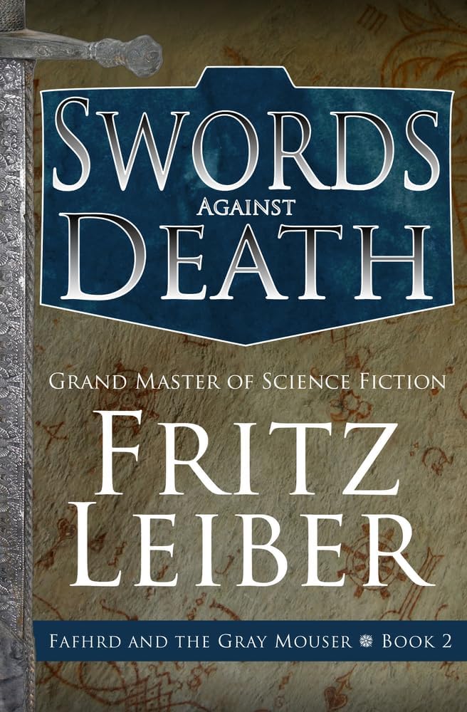 Swords Against Death (The Adventures of Fafhrd and the Gray Mouser) by Fritz Leiber