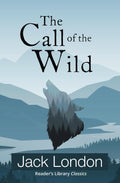 The Call of the Wild (Reader's Library Classics) by Jack London