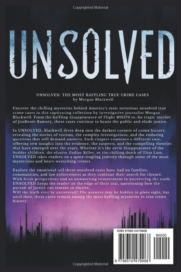 Unsolved: The Most Baffling True Crime Cases: Shocking Disappearances, Unsolved Murders, and Chilling Mysteries That Still Haunt the World (True Crime Books) by Morgan Blackwell