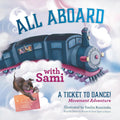 All Aboard with Sami: A Ticket to Dance! Movement Adventure (A Ticket to Dance! Magic Train Movement Adventures • Ages 3–6) by Once Upon a Dance